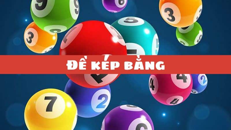 Đề kép bằng. Phương pháp chơi lô đề hiệu quả Đề kép bằng. Phương pháp chơi lô đề hiệu quả