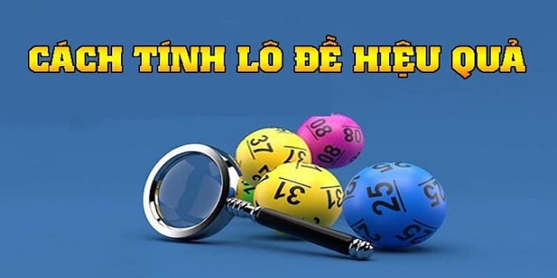 Cách tính lô đề luôn giành chiến thắng lớn Cách tính lô đề luôn giành chiến thắng lớn